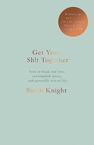 Get Your Sh*t Together: The New York Times Bestseller