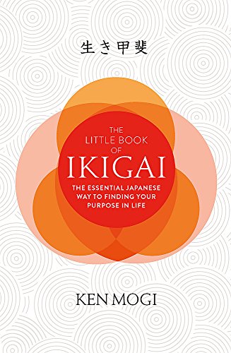The Little Book of Ikigai: The secret Japanese way to live a happy and long life