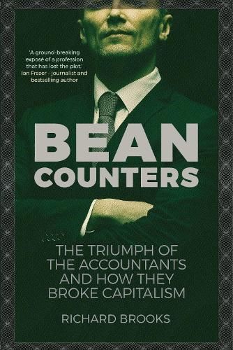 Bean Counters: The Triumph of the Accountants and How They Broke Capitalism