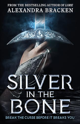 Silver in the Bone: Book 1: A deliciously dark YA romance from the bestselling author of Lore