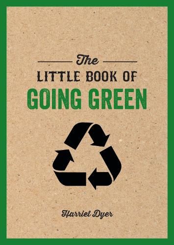 The Little Book of Going Green: An Introduction to Climate Change and How We Can Reduce Our Carbon Footprint