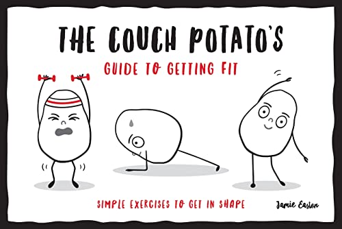 The Couch Potato's Guide to Staying Fit: Simple Exercises to Get in Shape