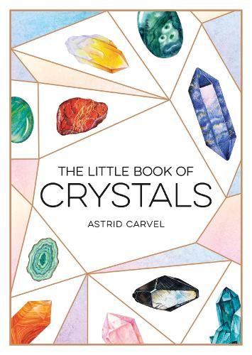 The Little Book of Crystals: A Beginner's Guide to Crystal Healing