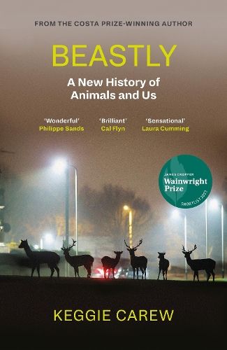 Beastly: A New History of Animals and Us