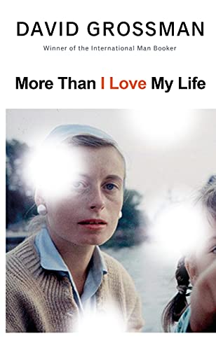 More Than I Love My Life: LONGLISTED FOR THE 2022 INTERNATIONAL BOOKER PRIZE