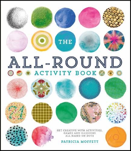 The All-Round Activity Book: Get creative with activities, games and illusions all based on dots