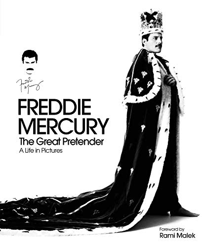 Freddie Mercury - The Great Pretender, a Life in Pictures: Authorised by the Freddie Mercury Estate