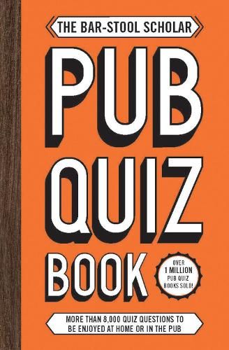 The Bar-Stool Scholar Pub Quiz Book: More than 8,000 Quiz Questions