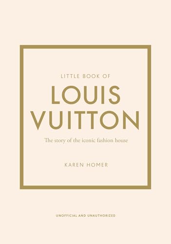 Little Book of Louis Vuitton: The Story of the Iconic Fashion House