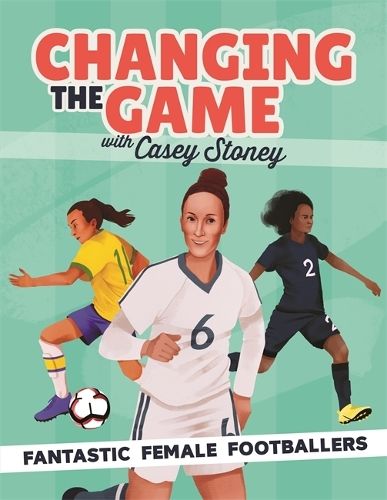 Changing the Game: Fantastic Female Footballers