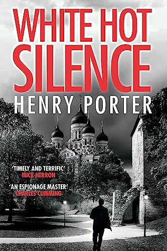 White Hot Silence: Gripping spy thriller from an espionage master