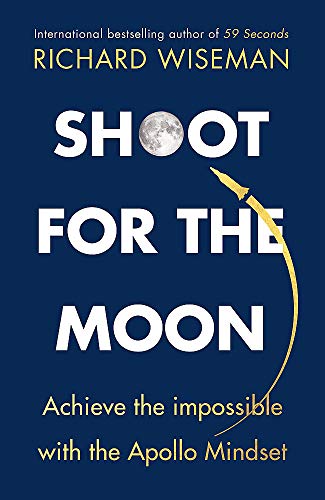 Shoot for the Moon: How the Moon Landings Taught us the 8 Secrets of Success