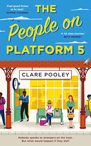 The People on Platform 5: A feel-good and uplifting read with unforgettable characters from the bestselling author of The Authenticity Project
