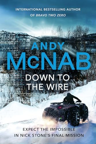 Down to the Wire: The unmissable new Nick Stone thriller for 2022 from the bestselling author of Bravo Two Zero (Nick Stone, Book 21)