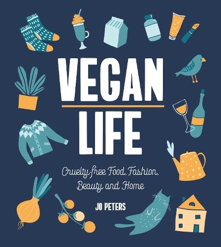 Vegan Life: Cruelty-Free Food, Fashion, Beauty and Home