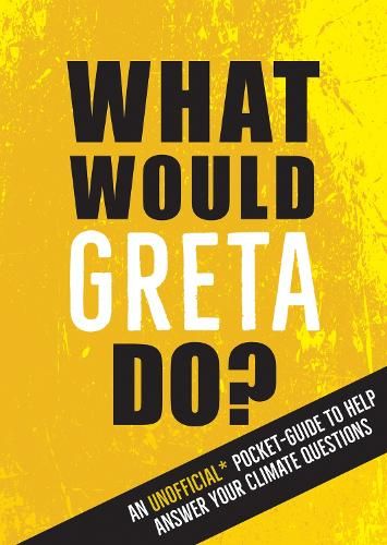 What Would Greta Do?: An Unofficial Pocket Guide to Help Answer Your Climate Questions