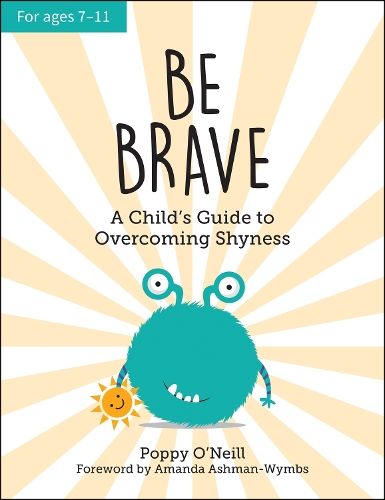 Be Brave: A Child's Guide to Overcoming Shyness