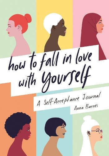 How to Fall in Love With Yourself: A Self-Acceptance Journal