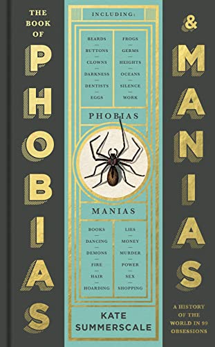 The Book of Phobias and Manias: A History of the World in 99 Obsessions