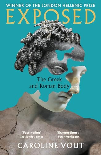 Exposed: The Greek and Roman Body - Shortlisted for the Anglo-Hellenic Runciman Award