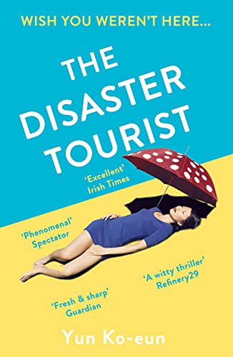 The Disaster Tourist: Winner of the CWA Crime Fiction in Translation Dagger 2021