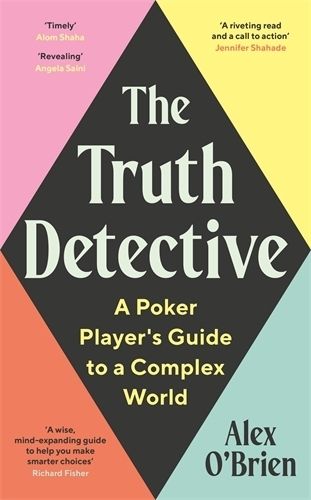 The Truth Detective: A Poker Player's Guide to a Complex World