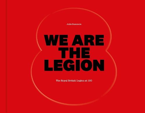 We Are The Legion: The Royal British Legion at 100