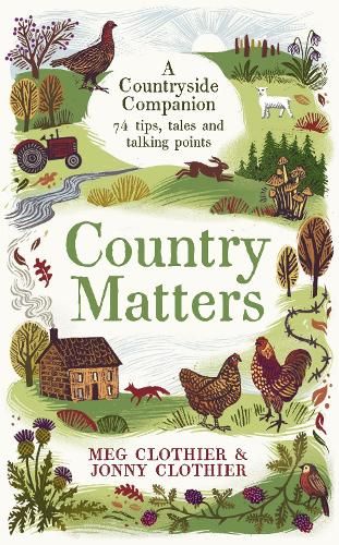 Country Matters: A Countryside Companion: 74 tips, tales and talking points