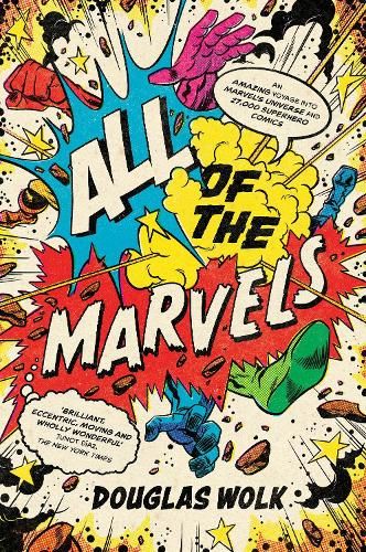 All of the Marvels: An Amazing Voyage into Marvel's Universe and 27,000 Superhero Comics
