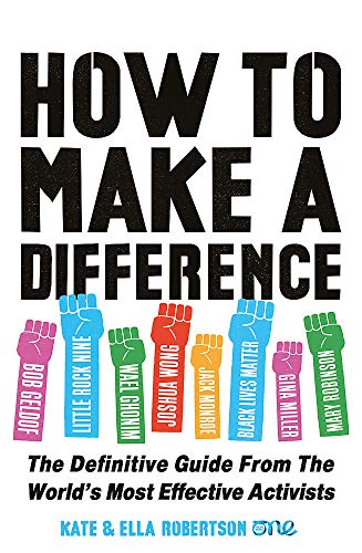 How to Make a Difference: The Definitive Guide from the World's Most Effective Activists