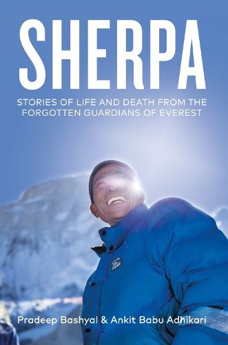 Sherpa: Stories of Life and Death from the Forgotten Guardians of Everest