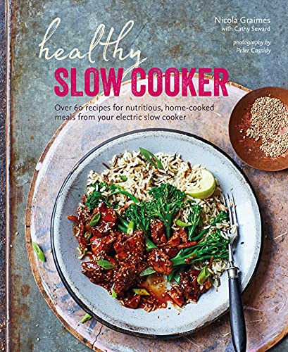 Healthy Slow Cooker: Over 60 Recipes for Nutritious, Home-Cooked Meals from Your Electric Slow Cooker