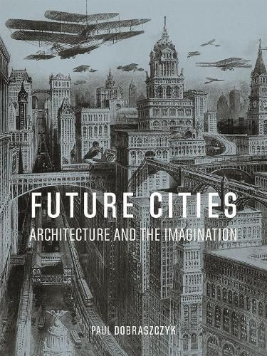 Future Cities: Architecture and the Imagination