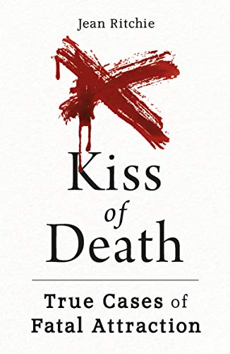 Kiss of Death: True Cases of Fatal Attraction