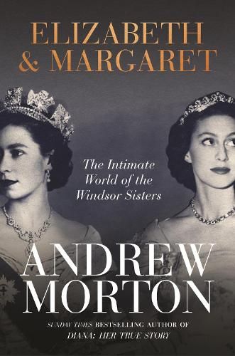 Elizabeth & Margaret: The Intimate World of the Windsor Sisters