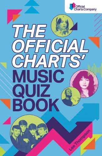 The Official Charts' Music Quiz Book: Put Your Chart Music Knowledge to the Test!