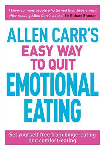 Allen Carr's Easy Way to Quit Emotional Eating: Set Yourself Free from