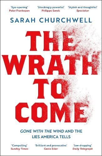 The Wrath to Come: Gone with the Wind and the Lies America Tells