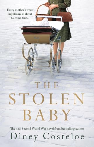 The Stolen Baby: A captivating World War 2 novel based on a true story by bestselling author Diney Costeloe