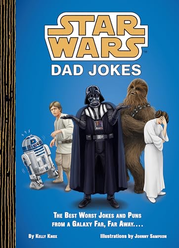 Star Wars Dad Jokes: The Best Worst Jokes and Puns from a Galaxy Far, Far Away...