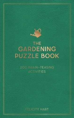 The Gardening Puzzle Book: 200 Brain-Teasing Activities, from Crosswords to Quizzes