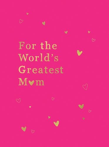 For the World's Greatest Mum: The Perfect Gift for Your Mum