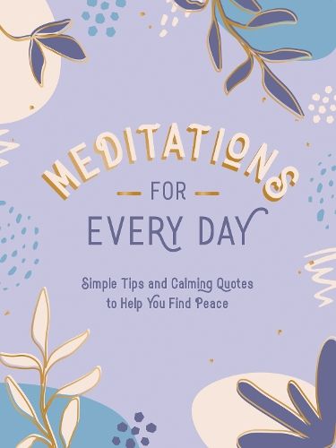 Meditations for Every Day: Simple Tips and Calming Quotes to Help You Find Peace
