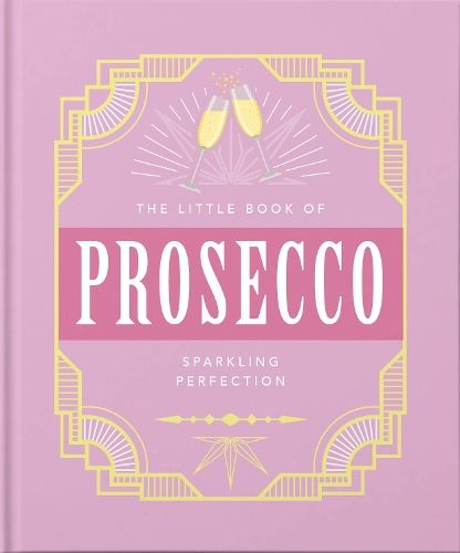 The Little Book of Prosecco: Sparkling perfection