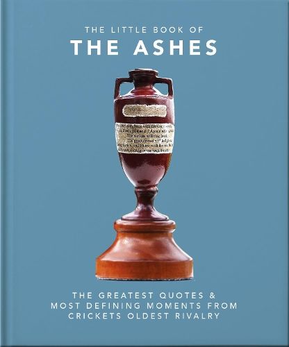 The Little Book of the Ashes: Cricket's oldest, and fiercest, rivalry