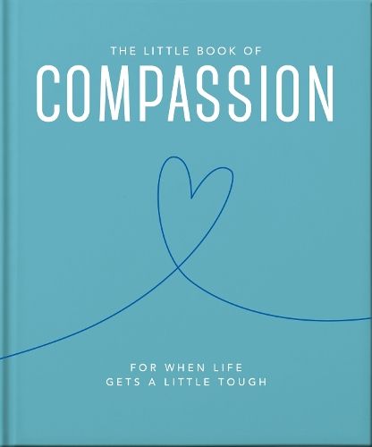 The Little Book of Compassion: For when life gets a little tough