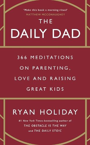 The Daily Dad: 366 Meditations on Parenting, Love and Raising Great Kids