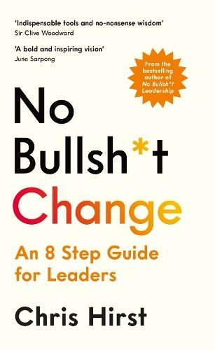 No Bullsh*t Change: An 8 Step Guide for Leaders