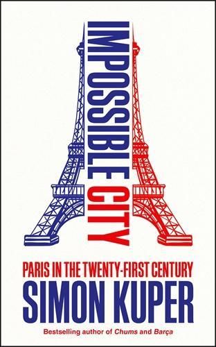 Impossible City: Paris in the Twenty-First Century