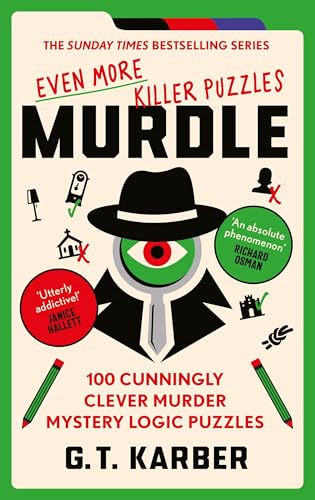 Murdle: Even More Killer Puzzles: THE SUNDAY TIMES BESTSELLING SERIES: 100 Cunningly Clever Murder Mystery Logic Puzzles (Book 3)